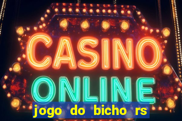 jogo do bicho rs resultado certo de hoje 14h 18h rj hoje